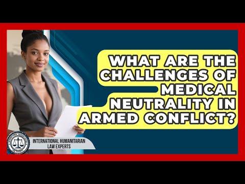Humanitarian and legal stakes medical neutrality and civilian protection